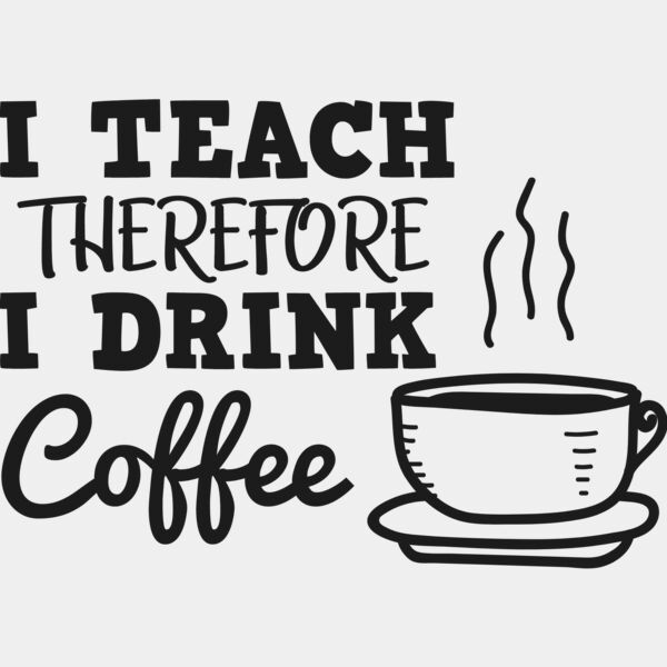I Teach Therefore I Drink Coffee Thumbnail